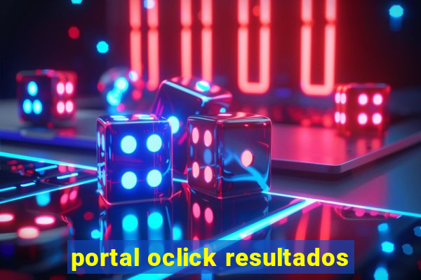 portal oclick resultados